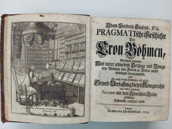 Adam Friedrich Glafey: PRAGMATIsche Geschichte Der Cron Böhmen