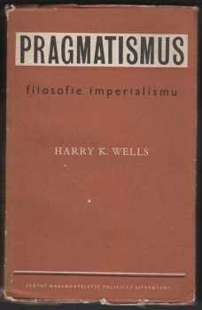 Harry Kohlsaat Wells: Pragmatismus - filosofie imperialismu