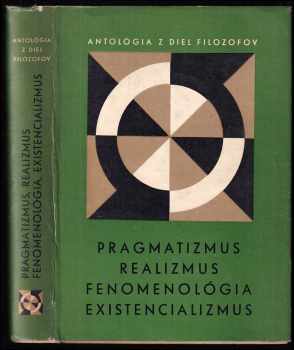 Pragmatizmus, realizmus, fenomenológia, existencializmus