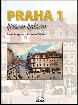 Pavel Augusta: Praha 1 křížem krážem