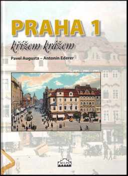 Pavel Augusta: Praha 1 křížem krážem