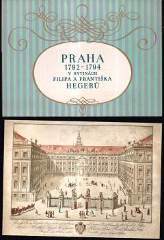 Praha 1792-1794 v rytinách Filipa a Františka Hegerů