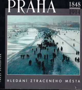 Pavel Scheufler: Praha 1848-1914