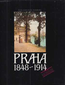 Praha 1848-1914 : čtení nad dobovými fotografiemi - Pavel Scheufler, Milena Lenderova (1986, Panorama) - ID: 731814