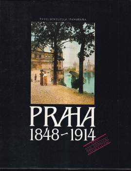 Praha 1848-1914 : čtení nad dobovými fotografiemi - Pavel Scheufler, Milena Lenderova (1986, Panorama) - ID: 762175