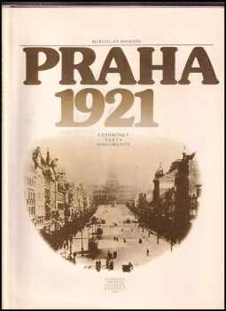 Praha 1921 : Vzpomínky, fakta, dokumenty - Miroslav Honzík (1981, Svoboda) - ID: 352094