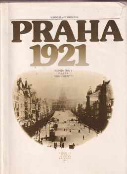 Praha 1921 : Vzpomínky, fakta, dokumenty - Miroslav Honzík (1981, Svoboda) - ID: 407140