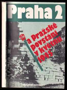 Vladimír Kotinský: Praha 2 a Pražské povstání v květnu 1945