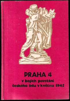 Praha 4 v bojích povstání českého lidu v květnu 1945