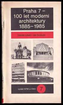 Zdeněk Lukeš: Praha 7-100 let moderní architektury 1885-1985