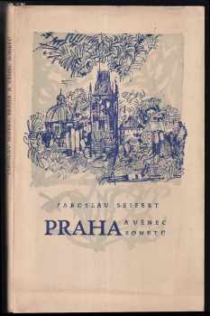 Praha ; a, Věnec sonetů : básně z let 1945-1949