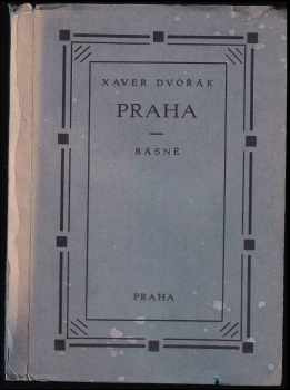 Xaver Dvořák: Praha : básně