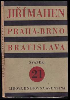 Jiří Mahen: Praha - Brno - Bratislava