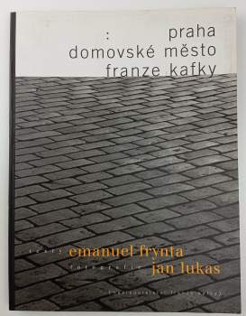 Emanuel Frynta: Praha - domovské město Franze Kafky