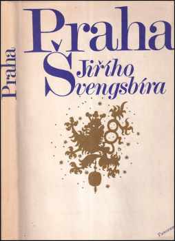 Praha Jiřího Švengsbíra : Text - Mojmír Horyna (1984, Panorama) - ID: 618797