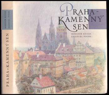 Bohumír Kozák: Praha - kamenný sen
