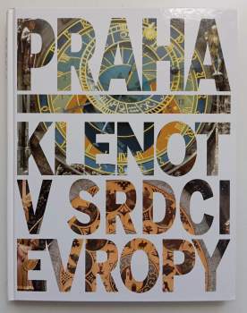 Praha - klenot v srdci Evropy