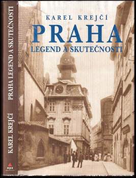Karel Krejčí: Praha legend a skutečnosti