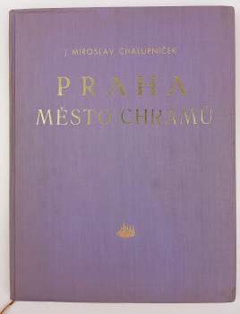 Miroslav Chalupníček: Praha, město chrámů