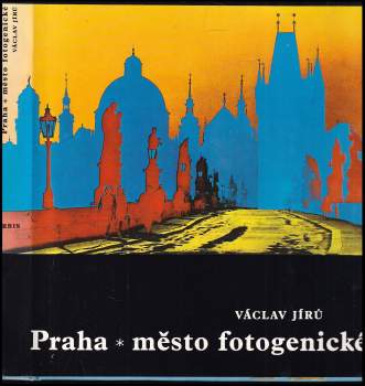 Václav Jírů: Praha - město fotogenické