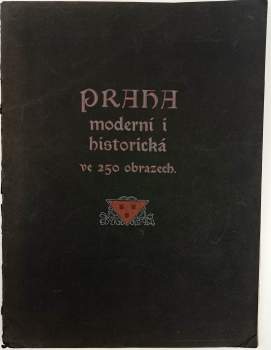 Praha moderní i historická ve 250 obrazech