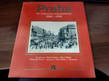 Praha na dobových pohlednicích 1886-1930 - Hradčany, Malá Strana, Staré Město, Židovské Město, Josefov, Nové Město, Vyšehrad