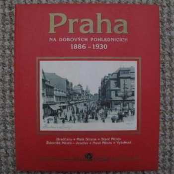 Praha na dobových pohlednicích 1886-1930