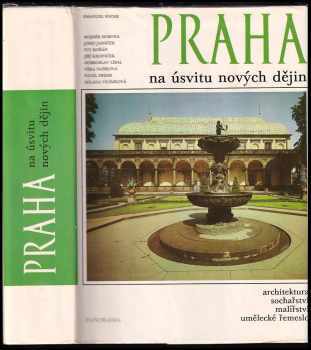 Praha na úsvitu nových dějin : (čtvero knih o Praze) : architektura, sochařství, malířství, umělecké řemeslo - Emanuel Poche (1988, Panorama) - ID: 832102