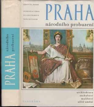 Petr Wittlich: Praha národního probuzení : čtvero knih o Praze : architektura, sochařství, malířství, užité umění