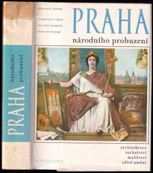 Praha národního probuzení : čtvero knih o Praze : architektura, sochařství, malířství, užité umění - Petr Wittlich, Dobroslav Líbal, Eva Reitharová (1980, Panorama) - ID: 429633