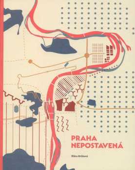 Klára Brůhová: Praha nepostavená