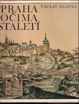Praha očima staletí : pražské veduty 1483-1870 - Václav Hlavsa (1984, Panorama) - ID: 845506