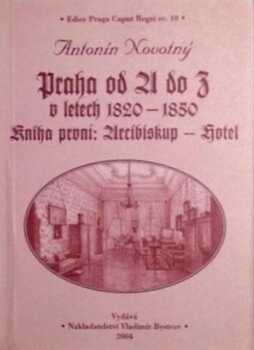 Antonín Novotný: Praha od A do Z v letech 1820-1850