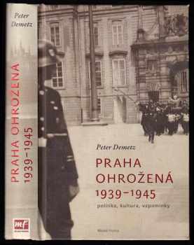 Peter Demetz: Praha ohrožená