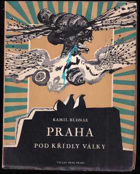 Praha pod křídly války : [Báseň] - Kamil Bednář (1945, Václav Petr) - ID: 697123