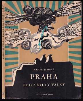 Praha pod křídly války : [Báseň] - Kamil Bednář (1945, Václav Petr) - ID: 212573