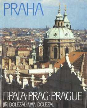 Praha : Praga = Prag = Prague : [fot. publ.] - Jiří Burian, Jiří Doležal, Ivan Doležal (1987, Olympia) - ID: 454255