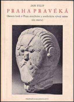 Jan Filip: Osmero knih o Praze, stavebnim a uměleckém vývoji města 1 - 2 - Praha pravěká + Románská Praha