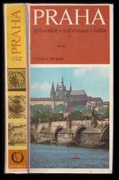 Ctibor Rybár: Praha : Průvodce-informace-fakta
