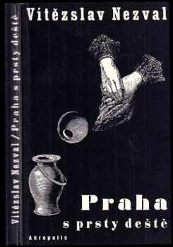 Vítězslav Nezval: Praha s prsty deště