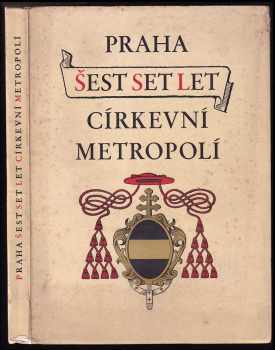 Praha šest set let církevní metropolí