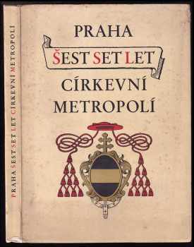 Antonín Novotný: Praha šest set let církevní metropolí