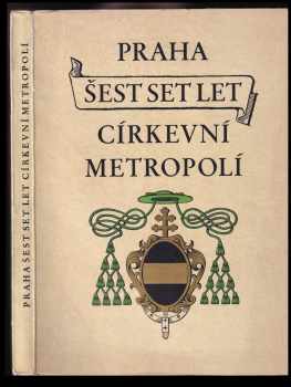 Praha šest set let církevní metropolí