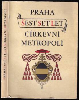 Antonín Novotný: Praha šest set let církevní metropolí