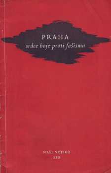 Praha - srdce boje proti fašismu
