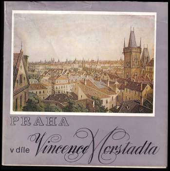 Praha v díle Vincence Morstadta
