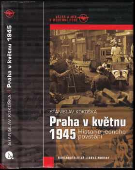 Stanislav Kokoška: Praha v květnu 1945