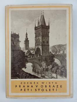 Zdeněk Wirth: Praha v obraze pěti století