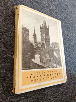 Zdeněk Wirth: Praha v obraze pěti století