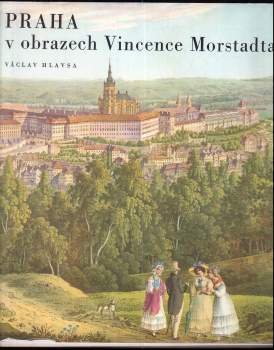 Václav Hlavsa: Praha v obrazech Vincence Morstadta